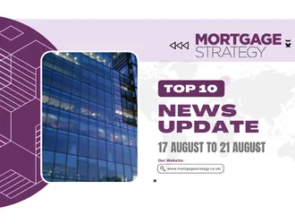 17 August to 21 August – Mortgage Strategy 17 August to 21 August – Mortgage Strategy